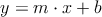 y = m \cdot x + b