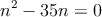 n^2-35n= 0