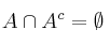 A \cap A^c = \emptyset