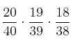 \frac{20}{40} \cdot \frac{19}{39} \cdot \frac{18}{38}