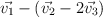 \vec{v_1} - (\vec{v_2} - 2 \vec{v_3})