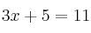 3x + 5 = 11