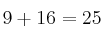 9+16=25