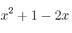 x^2 + 1 - 2x