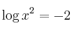 \log x^2 = -2