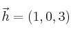 \vec{h}=(1,0,3)