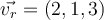 \vec{v_r} = (2,1,3)