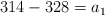 314 -328 = a_1