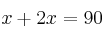 x + 2x = 90