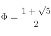 \Phi = \frac{1+\sqrt{5}}{2}