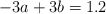 -3a+3b=1.2 