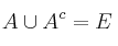 A \cup A^c = E