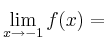 \lim_{x\rightarrow -1} f(x) = 