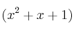 (x^2+x+1)