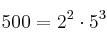 500= 2^2 \cdot 5^3 500= 2^2 \cdot 5^3