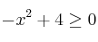 -x^2+4 \geq 0