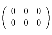 \left(
\begin{array}{ccc}
     0 & 0 & 0 
    \\ 0 & 0 & 0   
\end{array}
\right)