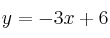 y = -3x + 6