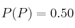 P(P) = 0.50