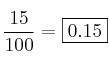 \frac{15}{100} = \fbox{0.15}