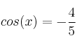 cos(x) = - \frac{4}{5} cos(x) = - \frac{4}{5}