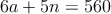 6a + 5n = 560