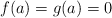 f(a)=g(a)=0