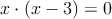  x \cdot (x-3)=0 