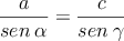 \frac{a}{sen \: \alpha} =\frac{c}{sen \: \gamma}