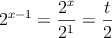 2^{x-1}= \frac{2^x}{2^1}=\frac{t}{2}