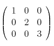 \left(
\begin{array}{ccc}
        1 & 0 & 0 
    \\ 0 & 2 & 0   
    \\ 0 & 0 & 3
\end{array}
\right)