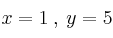 x=1 \: , \: y=5