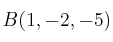 B(1,-2,-5)