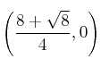 \left( \frac{8+\sqrt{8}}{4},0 \right) \left( \frac{8+\sqrt{8}}{4},0 \right)