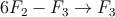 6 F_2 - F_3 \rightarrow F_3