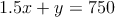 1.5x+y=750