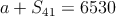 a + S_{41} = 6530