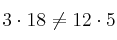 3 \cdot 18 \neq 12 \cdot 5 3 \cdot 18 \neq 12 \cdot 5