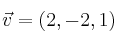 \vec{v}=(2,-2,1) \vec{v}=(2,-2,1)