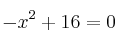  -x^2 +16 = 0 