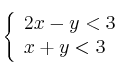 \left\{ \begin{array}{lcc}
             2x - y < 3\\
             x + y < 3
             \end{array}
\right.