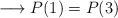  \longrightarrow P(1)=P(3)