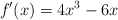 f^\prime(x)=4x^3-6x