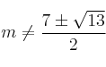 m \neq \frac{7 \pm \sqrt{13}}{2}