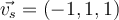 \vec{v_s}=(-1,1,1)
