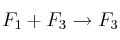 F_1 + F_3 \rightarrow F_3 F_1 + F_3 \rightarrow F_3
