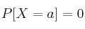 P[X=a]=0