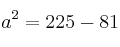 a^2=225-81