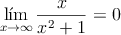 \lim\limits_{x \rightarrow \infty} \frac{x}{x^2+1} = 0