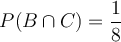 P(B \cap C) = \frac{1}{8} P(B \cap C) = \frac{1}{8}